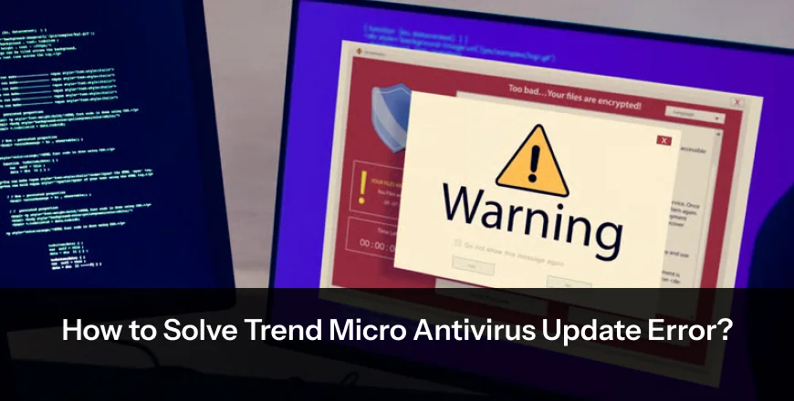 How to Solve Trend Micro Antivirus Update Error?